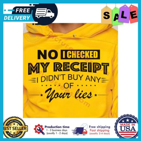 No I checked my receipt I didnt but any of your lies shirt