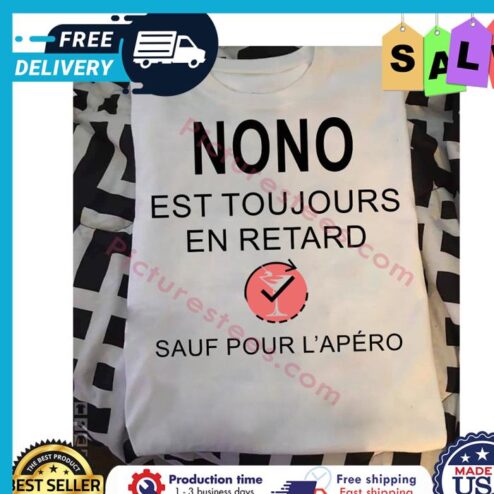 Nono EST toujours en retard sauf pour lapero shirt