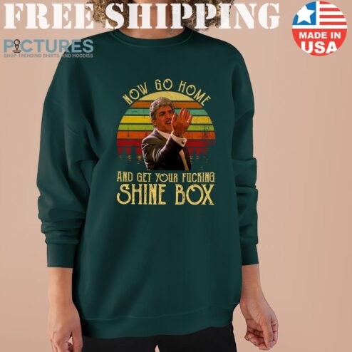Now Go Home And Get Your Fucking Shine Box Vintage Goodfellas Sweater