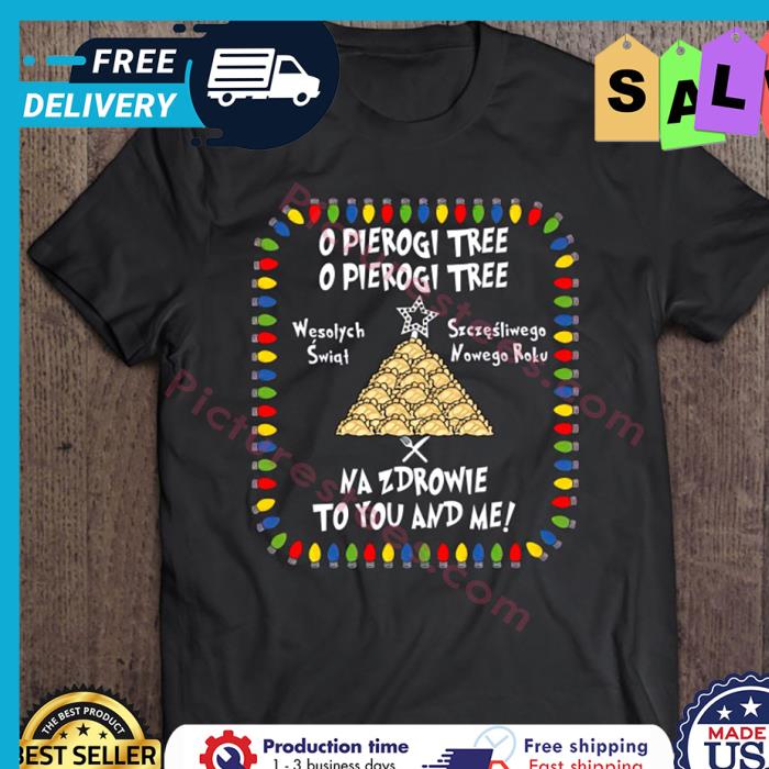 O Pierogi Tree Wesolych Swiat Szczesliwego Nowego Roku Nazdrowie To You And Me Christmas shirt