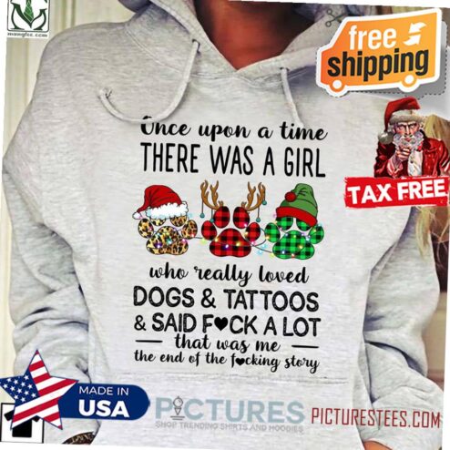 Once Upon a time there was a girl who really loved Dogs and Tattoos Christmas shirt