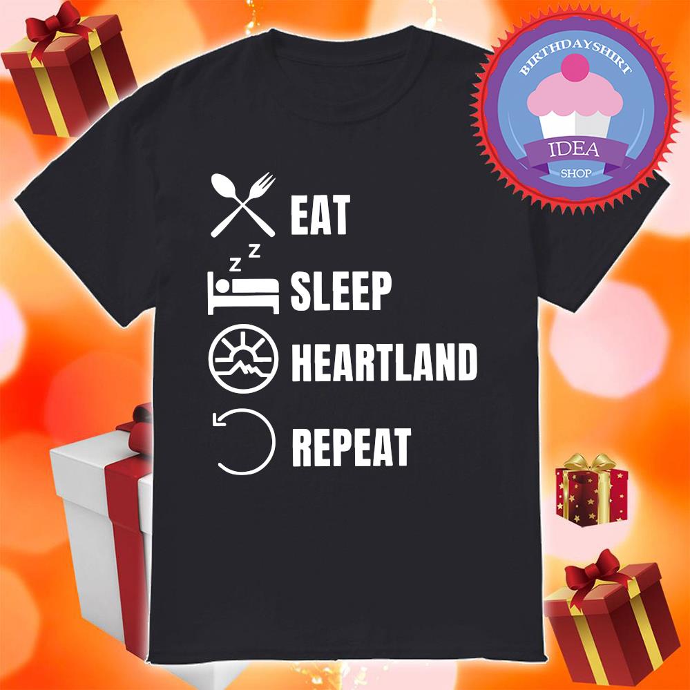 Eat sleep heartland repeat shirt