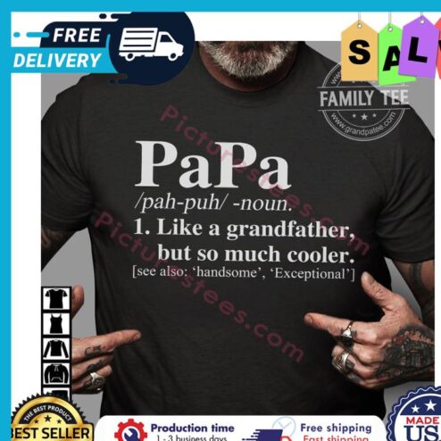 Papa pah puh noun like a grandfather but so much cooler see also handsome exceptional shirt