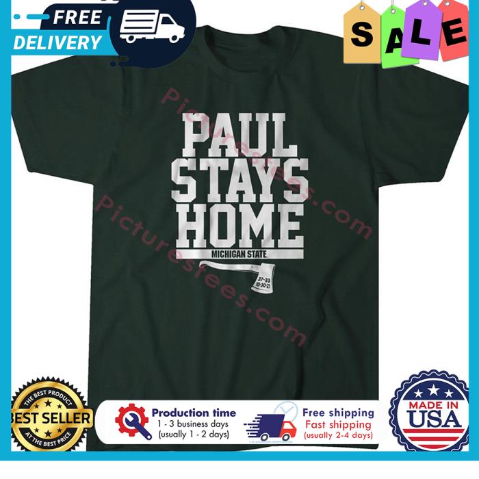 Paul Bunyan Trophy stays home michigan state shirt
