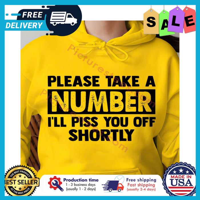 Please take me number ill piss you off shortly shirt
