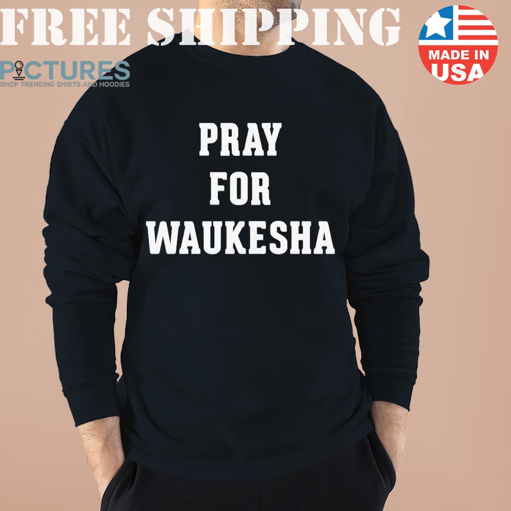 Pray For Waukesha Shirt