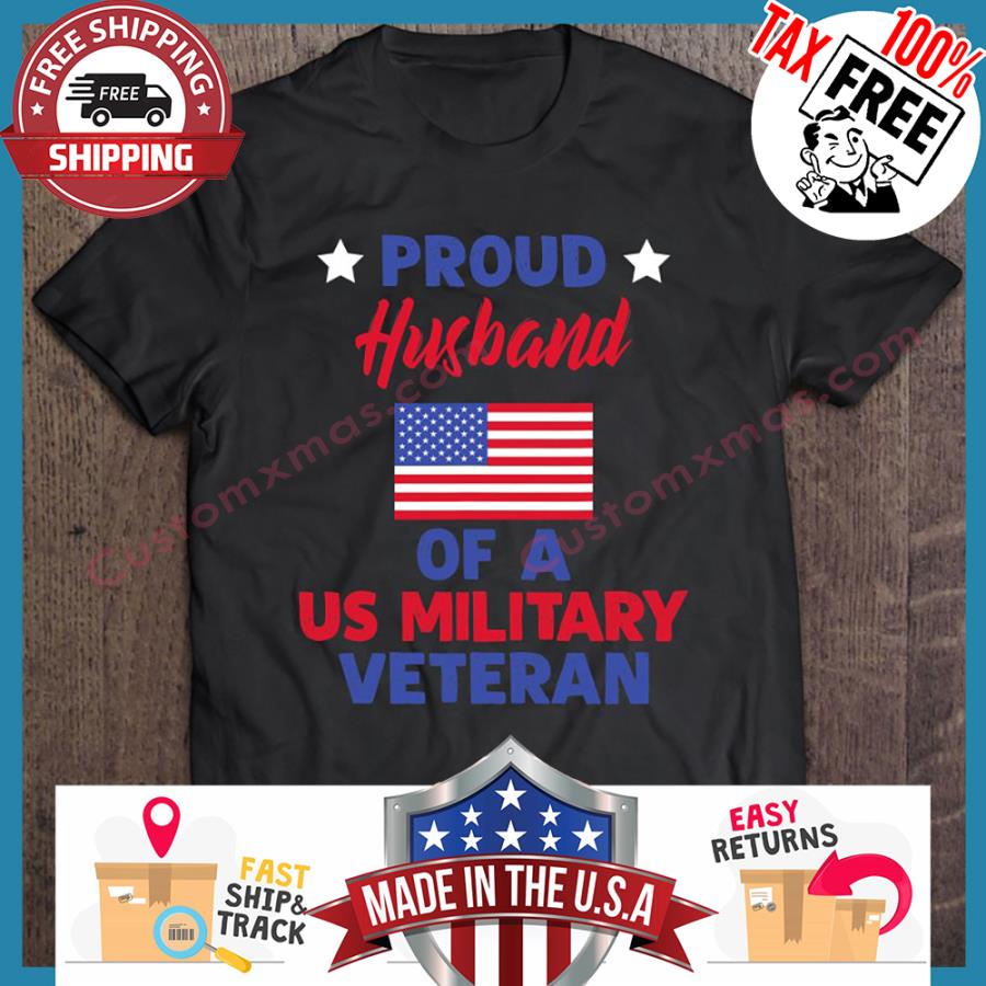 Proud Husband Of A Us Military Veteran American Flag shirt