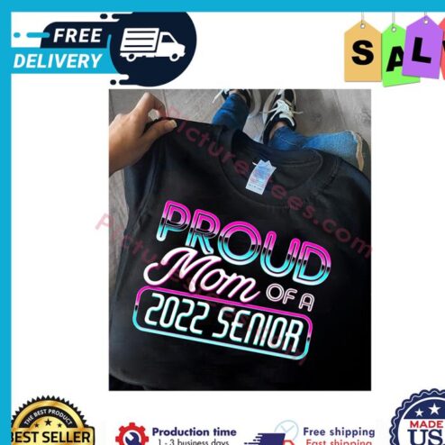 Proud mom of a 2022 senior shirt