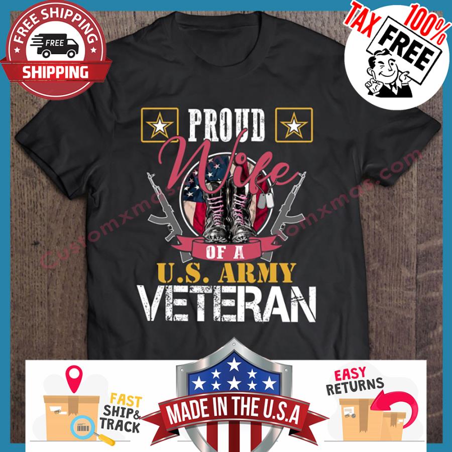 Proud Wife Of A US Army Veteran shirt