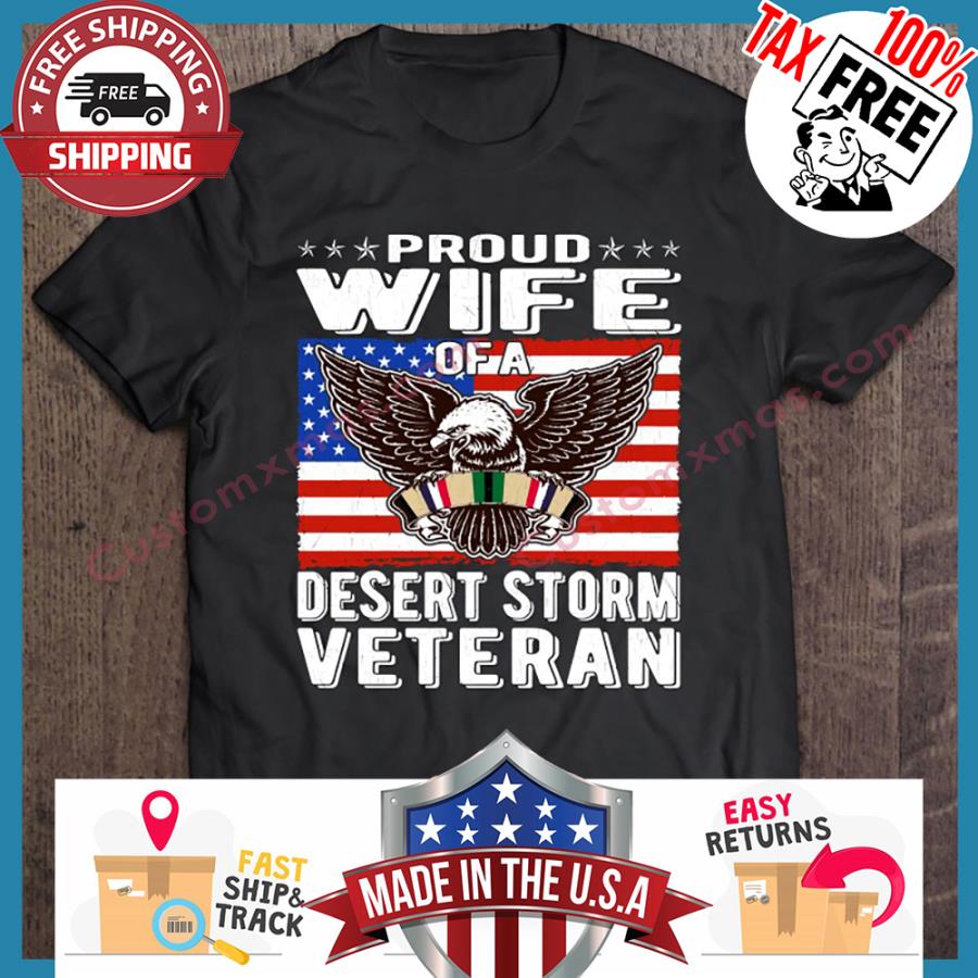 Proud Wife Of Desert Storm Veteran American Flag shirt