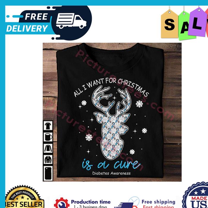 Reindeer all I want for christmas is a cure diabetes awareness shirt