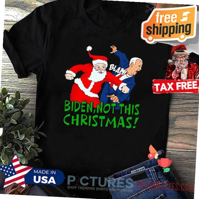 Santa Blam Biden not this Christmas shirt