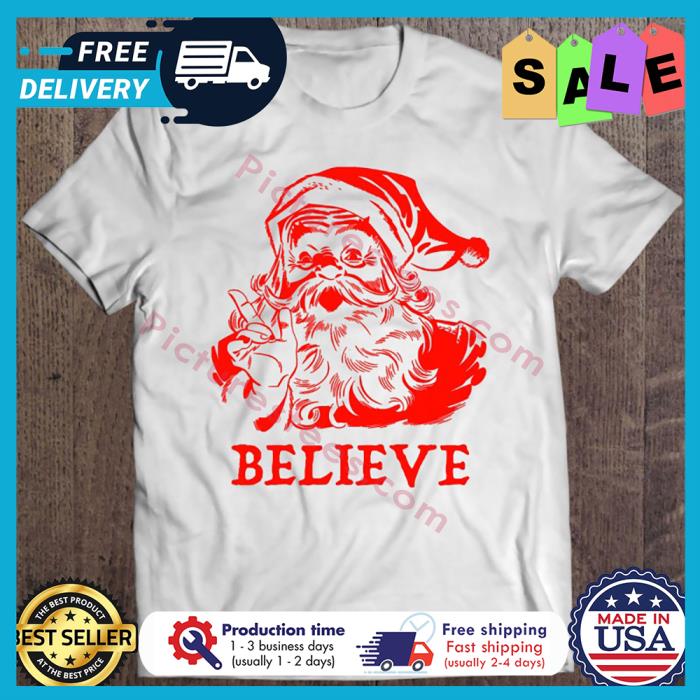 Santa Claus believe christmas shirt