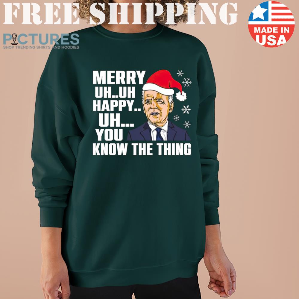 Santa Joe Biden Merry Uh Uh Happy Uh You Know The Thing Joe Biden Merry Christmas Sweater
