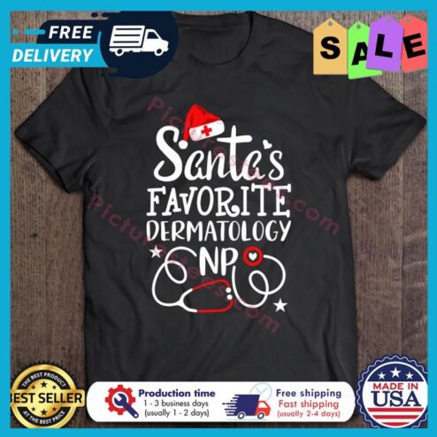 Santas Favorite Dermatology Np Nurse Christmas shirt