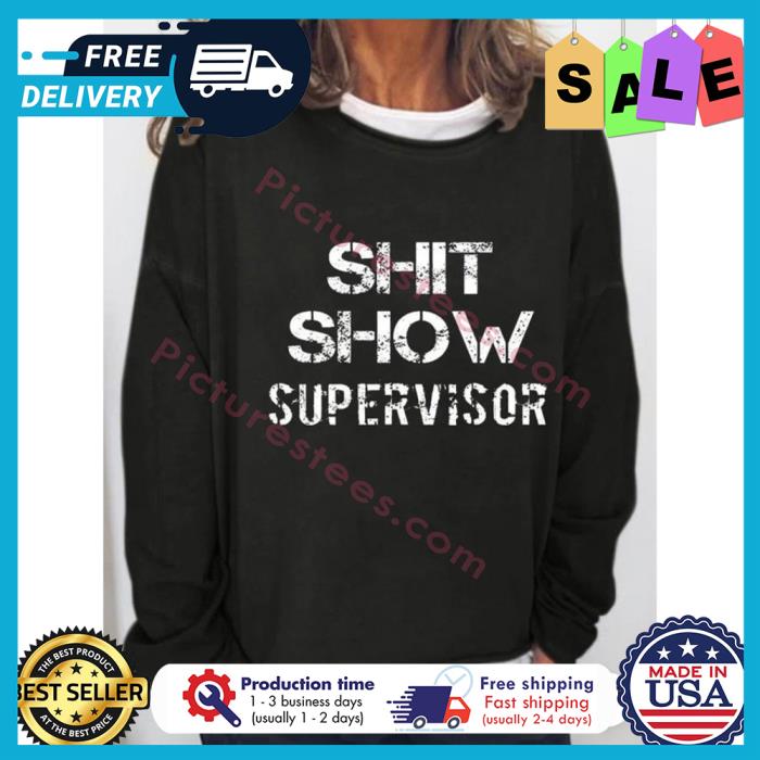 Shit show supervisor shirt