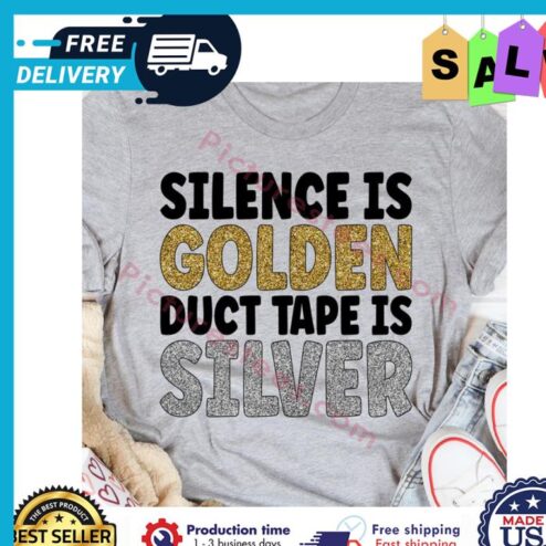Silence is golden duct tape is silver glitter shirt
