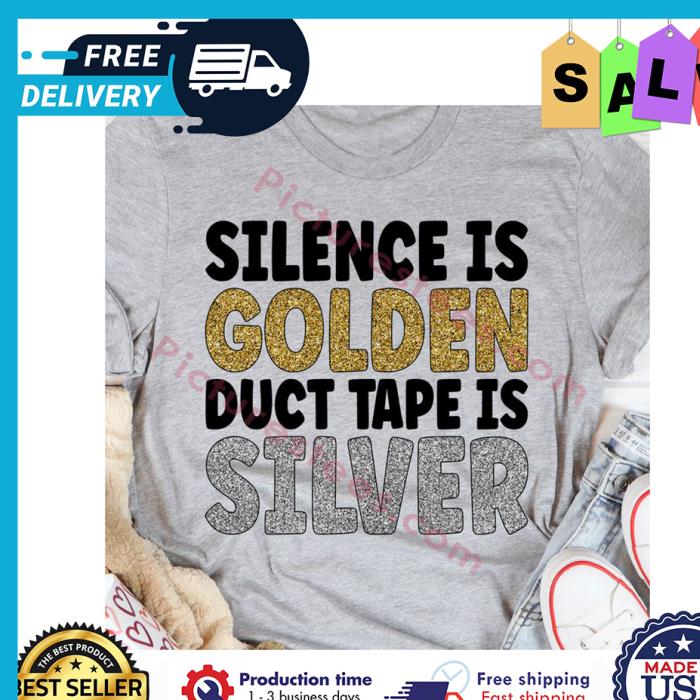 Silence is golden duct tape is silver glitter shirt