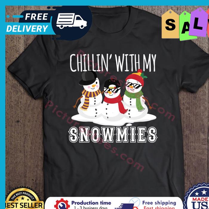 Snowman chillin with my snowmies christmas shirt