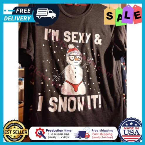 Snowman i'm sexy and I snow it christmas shirt