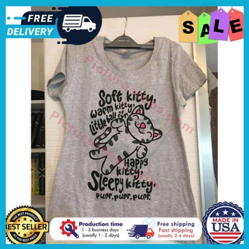 Soft kitty warm kitty little ball of fur happy kitty sleepy kitty purr purr purr shirt