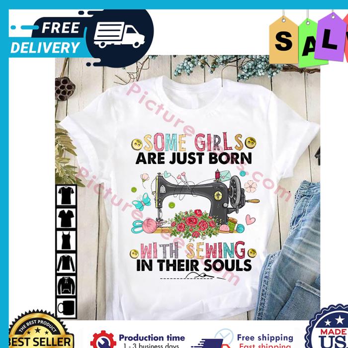 Some girls are just born with sewing in their souls shirt