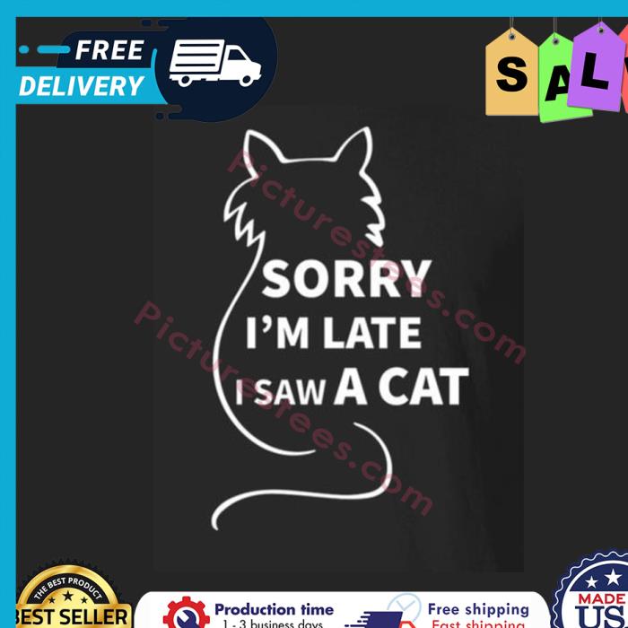 Sorry im late I saw a cat shirt