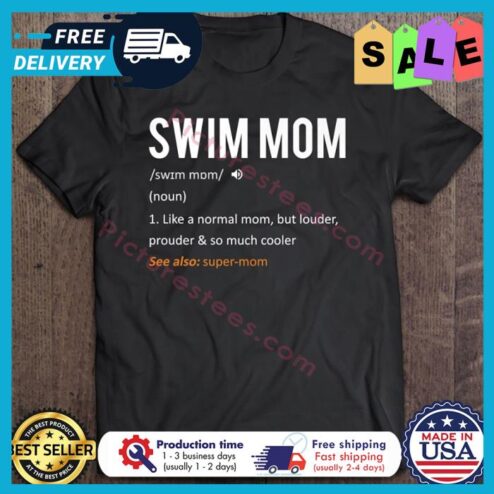 Swim mom like a normal mom but louder prouder and so much cooler shirt