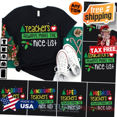 Teachers always make the nice list Christmas Pine Tree shirt, Teacher Squad Christmas shirt, Counselors Chrismtas shirt