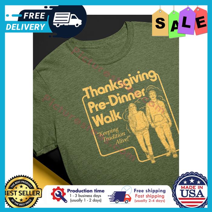 Thanksgiving pre dinner walk keeping tradition alive shirt