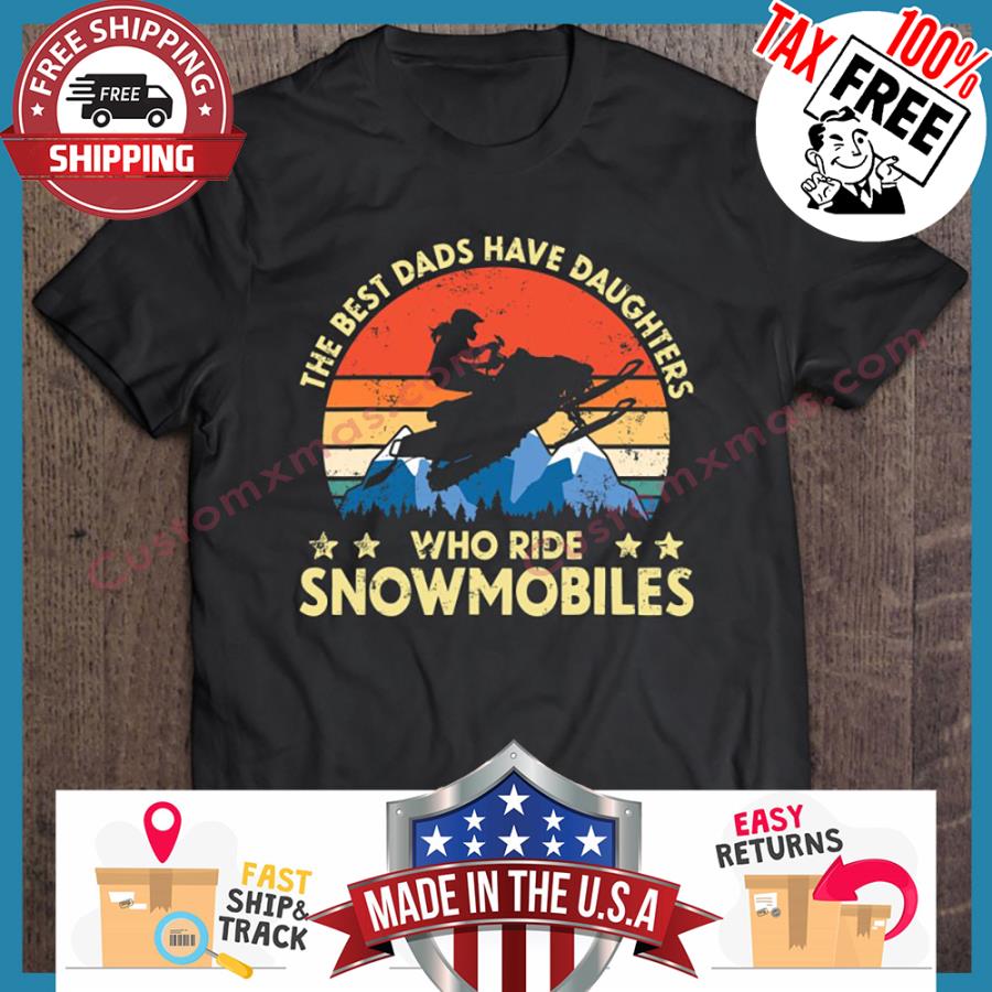 The Best Dads Have Daughters Who Ride Snowmobiles Retro Sunset Vintage shirt