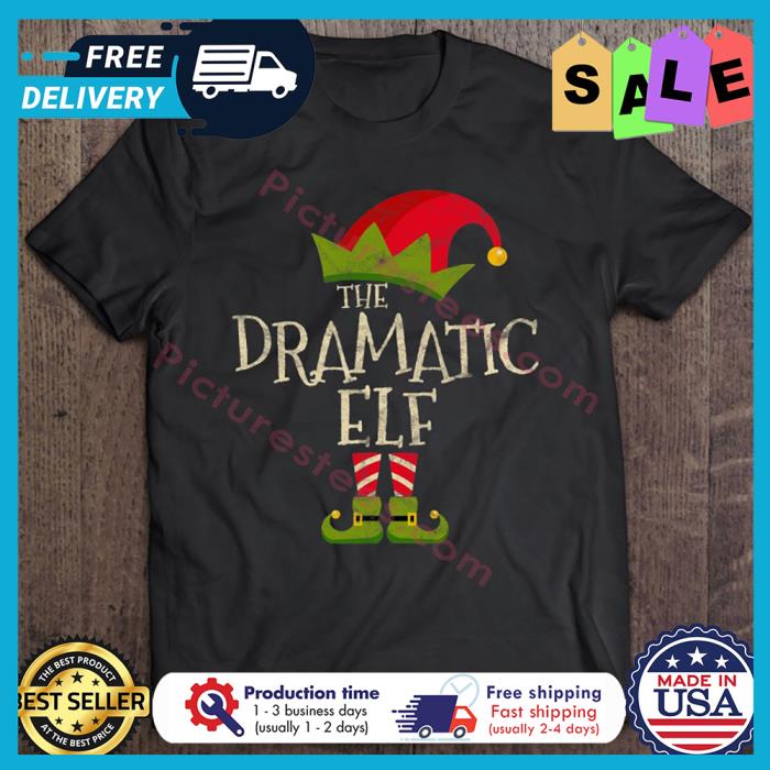 The Dramatic Elf Christmas shirt