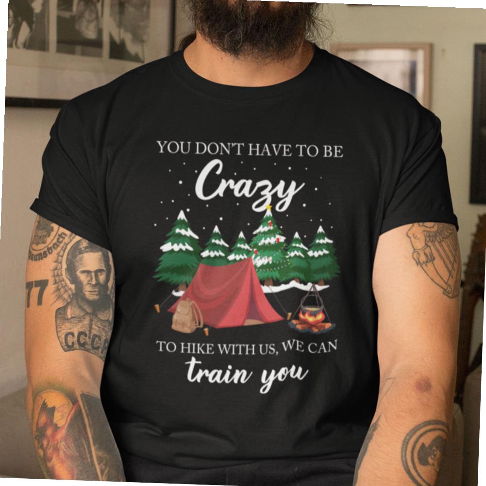 The Mountain X-mas T-shirt You Don’t Have To Be Crazy To Hike With Us T-shirt