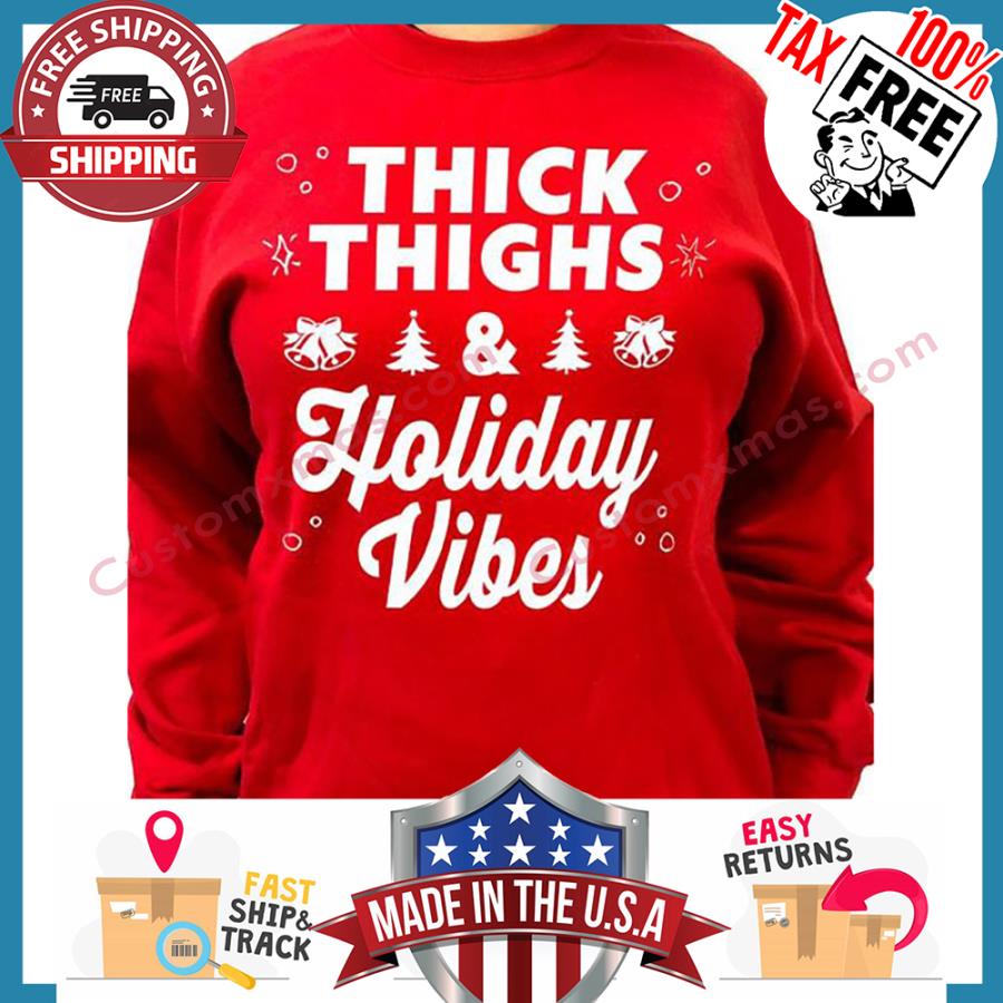 Thick Thighs And Holiday Vibes Christmas shirt