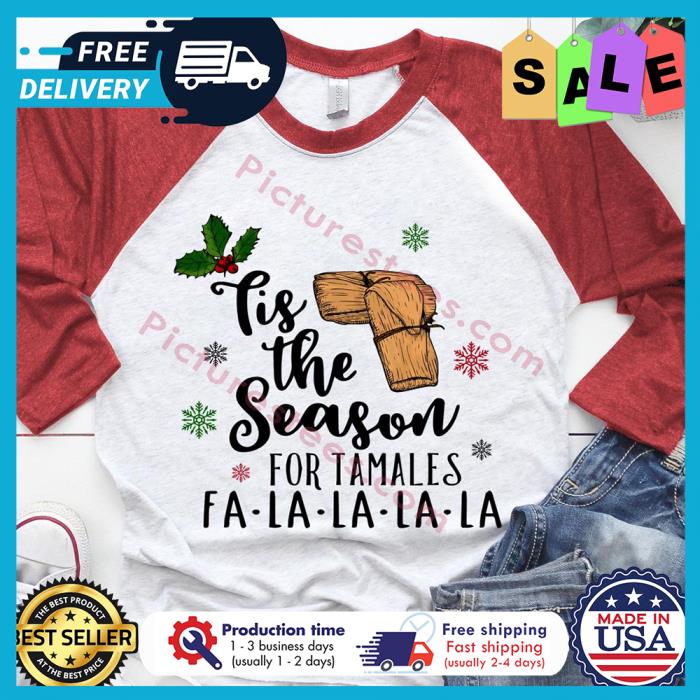 Tis the season for tamales fa la la la la christmas shirt