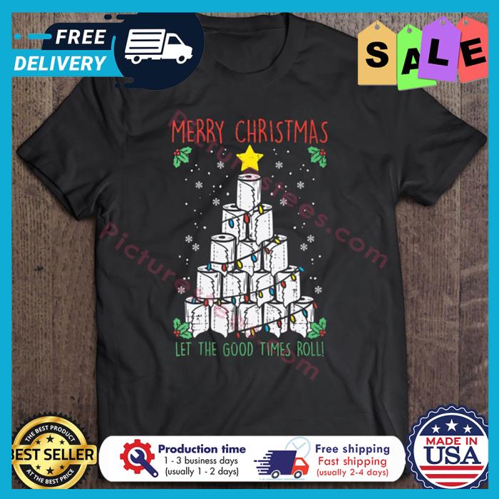 Toilet Paper merry christmas let the good times roll shirt
