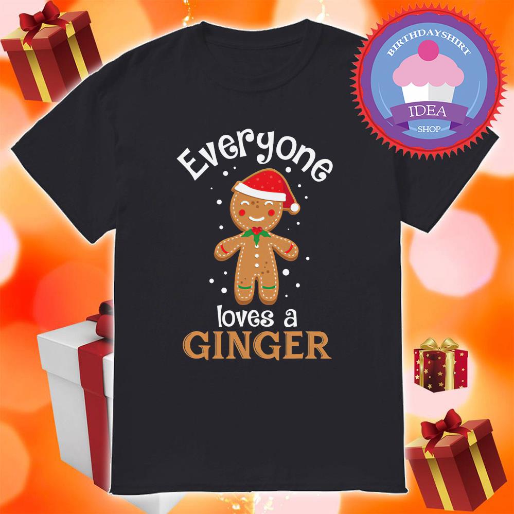Everyone Loves A Ginger Christmas Shirt