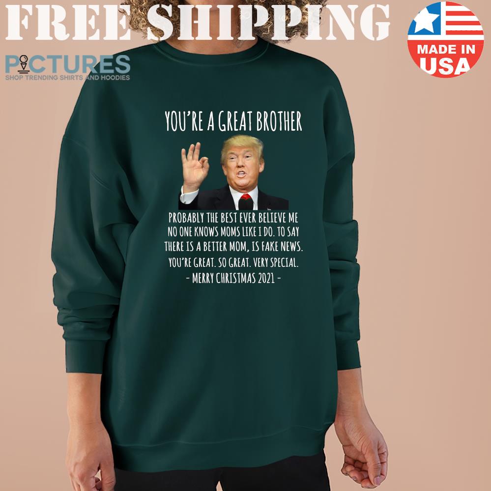 Trump youre a great brother merry christmas 2021 Sweater
