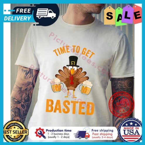 Turkey beer time to get basted thanksgiving shirt