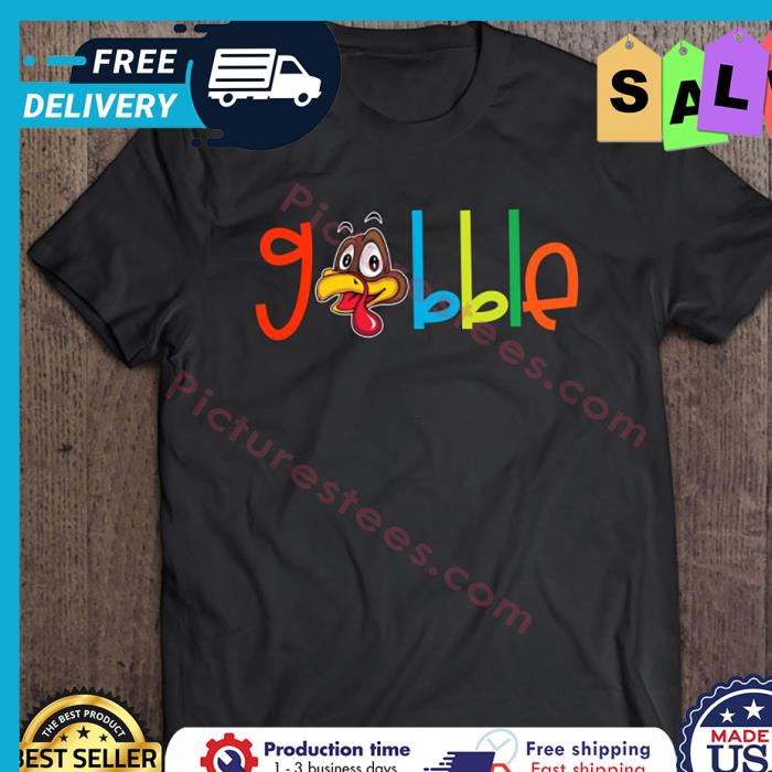 Turkey Gobble Thanksgiving Day shirt