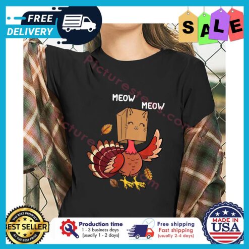 Turkey meow meow thanksgiving shirt