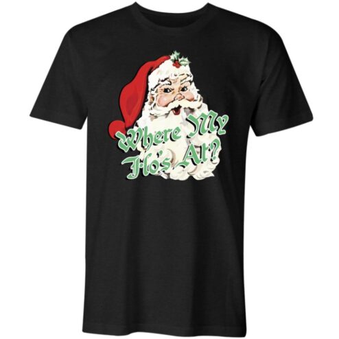 Where my hos at Santa Claus T-shirt