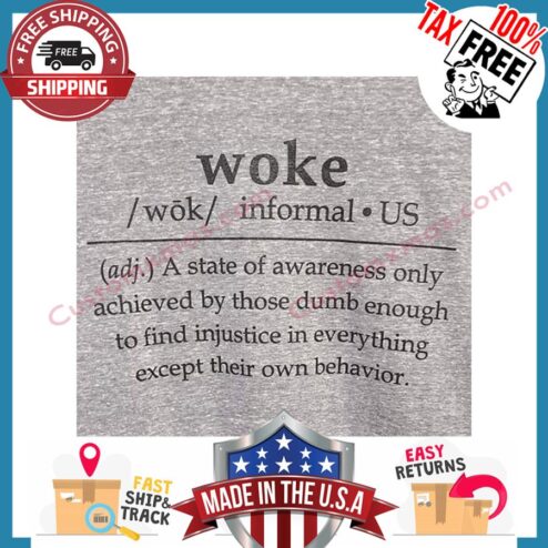 Woke Informal A State Of Awareness Only Achieved By Those Dumb Enough shirt