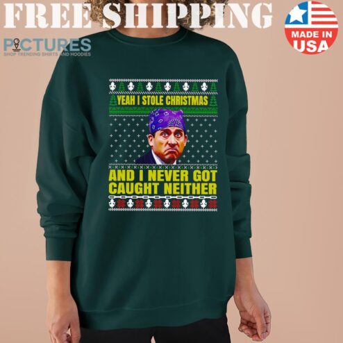 Yeah I Stole Christmas Michael Scott And Never Got Caught Neither Sweater