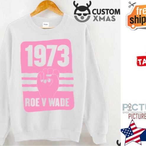 1973 Roe V Wade Pro Choice Shirt