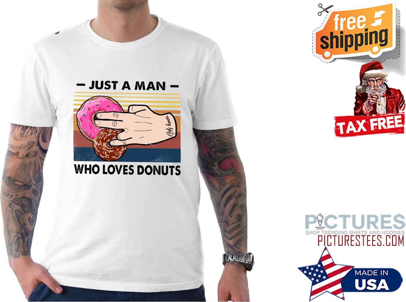 2 In The Pink 1 In The Stink Donuts Just A Man Who Loves Donuts Shirt