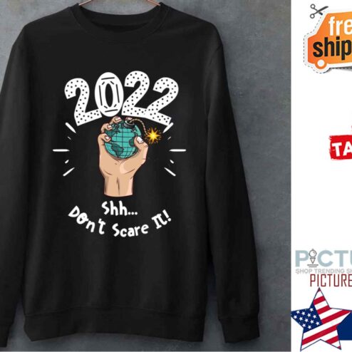 2022 Shh Dont Scare It Shirt