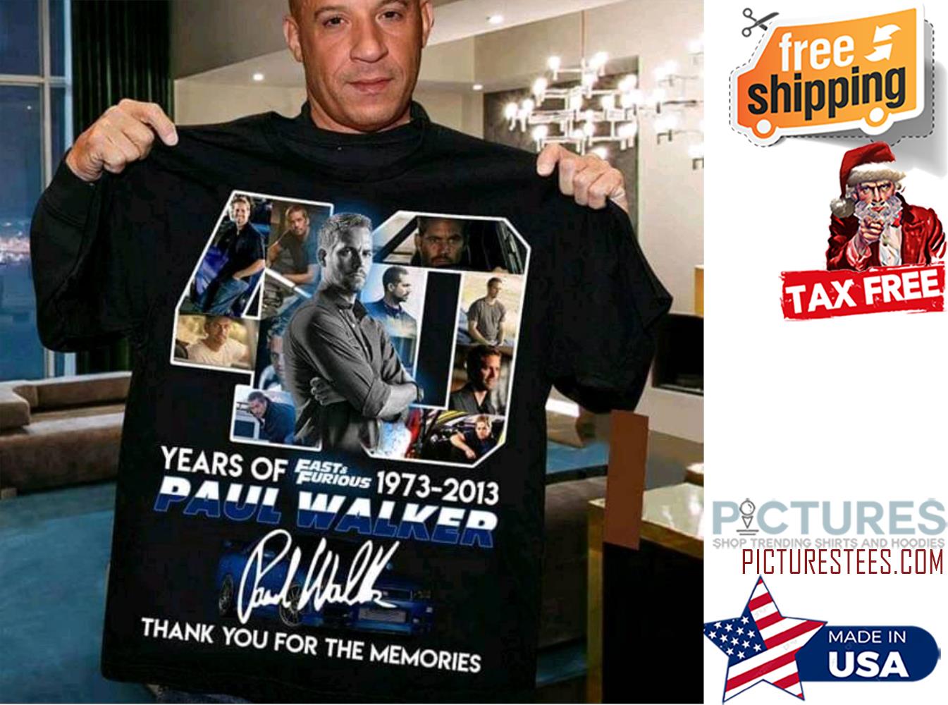 40 years of Fast and Furious 1973-2013 Paul Walker thank yoi for the memories signature shirt