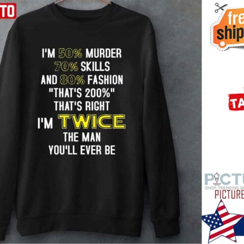 50 Murder 70 Skills And 80 Fashion Imwice Shirt