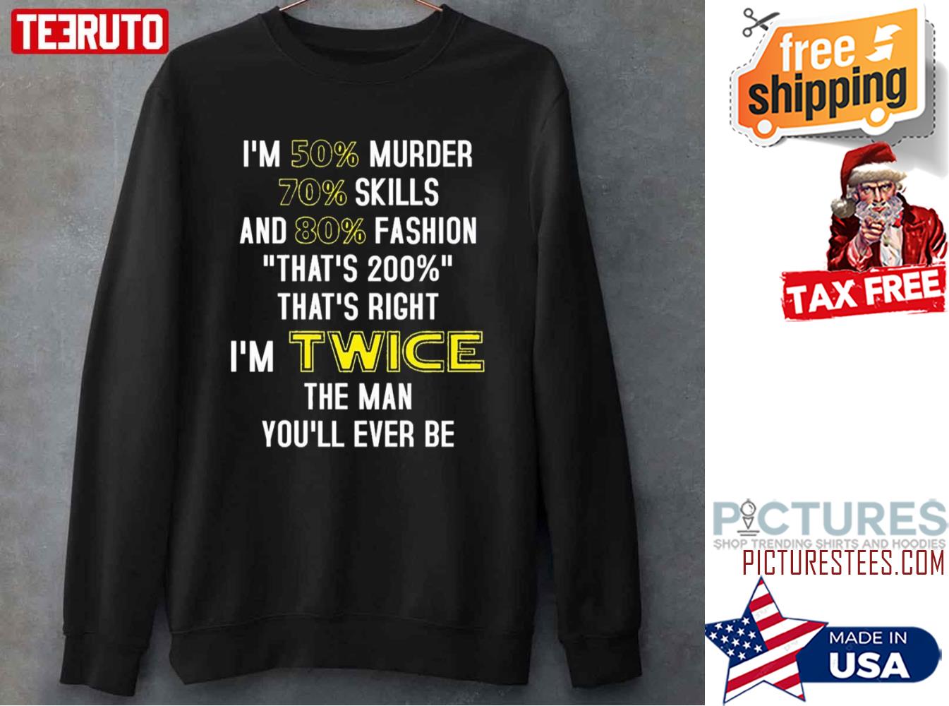 50 Murder 70 Skills And 80 Fashion Imwice Sweatshirt